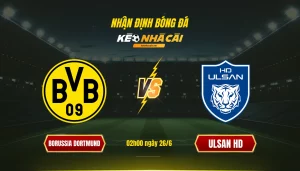 Nhận định Bóng đá Keonhacaitv Borussia Dortmund Vs Ulsan Hd